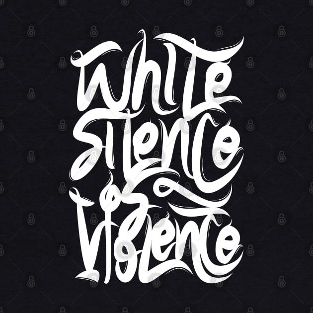 White Silence Is Violence by Distrowlinc